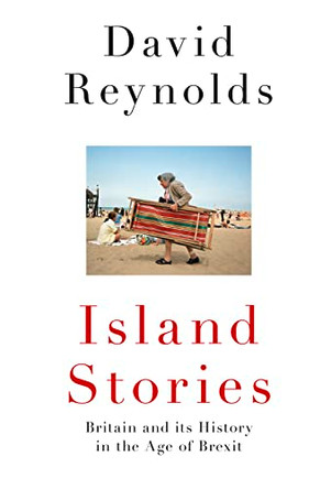 Island Stories: Britain and Its History in the Age of Brexit by David Reynolds 9780008282318 [USED COPY]