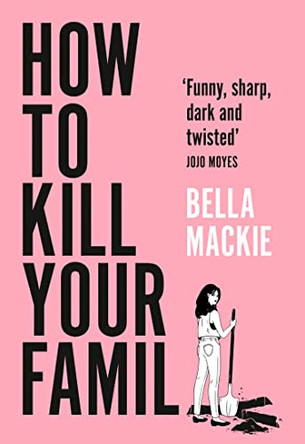 How to Kill Your Family by Bella Mackie 9780008365912 [USED COPY]