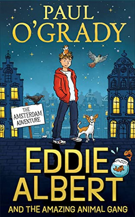 Eddie Albert and the Amazing Animal Gang: The Amsterdam Adventure by Paul O'Grady 9780008446802 [USED COPY]