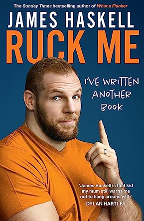 Ruck Me!: (I've written another book) by James Haskell 9780008472221 [USED COPY]
