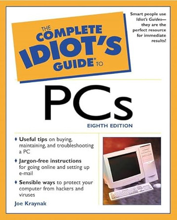 The Complete Idiot's Guide to PC's by Joe E. Kraynak 9780028642758 [USED COPY]