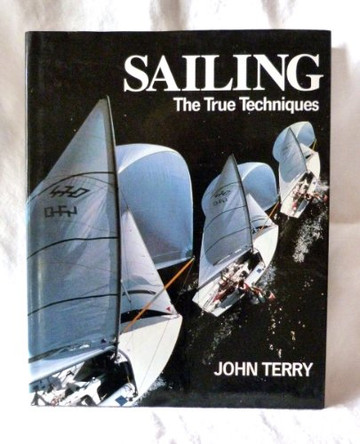 Sailing: The True Techniques by John Terry 9780091745684 [USED COPY]