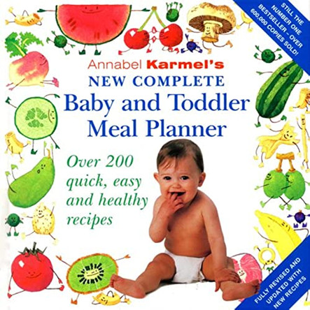 Annabel Karmel's New Complete Baby & Toddler Meal Planner - 4th Edition by Annabel Karmel 9780091900311 [USED COPY]
