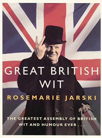 Great British Wit by Rosemarie Jarski 9780091906313 [USED COPY]