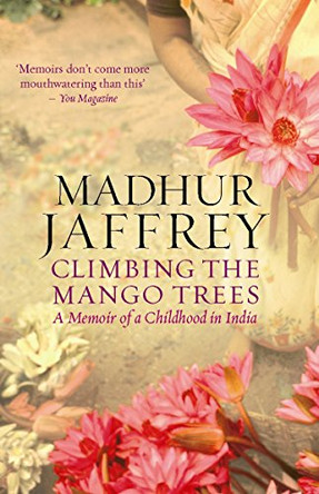 Climbing the Mango Trees: A Memoir of a Childhood in India by Madhur Jaffrey 9780091908935 [USED COPY]