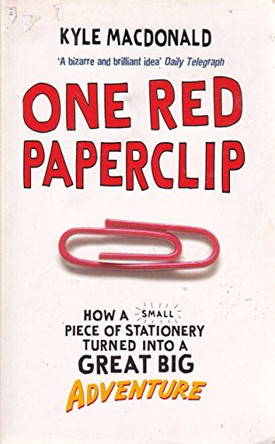 One Red Paperclip: How a Small Piece of Stationery Turned into a Great Big Adventure by Kyle MacDonald 9780091914523 [USED COPY]