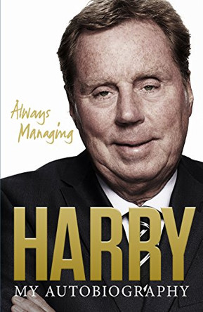 Always Managing: My Autobiography by Harry Redknapp 9780091917876 [USED COPY]