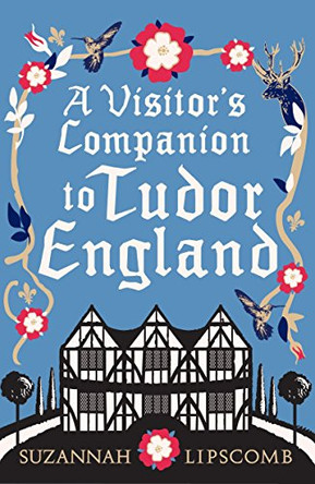 A Visitor's Companion to Tudor England by Suzannah Lipscomb 9780091944841 [USED COPY]