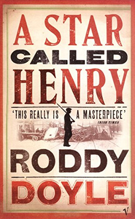 A Star Called Henry by Roddy Doyle 9780099284482 [USED COPY]