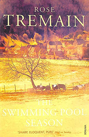 The Swimming Pool Season by Rose Tremain 9780099428251 [USED COPY]