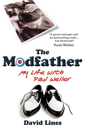 The Modfather: My Life with Paul Weller by David Lines 9780099476597 [USED COPY]