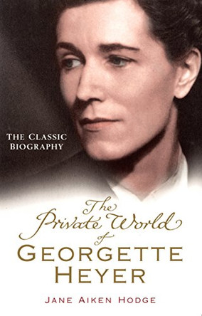 The Private World of Georgette Heyer by Jane Aiken Hodge 9780099493495 [USED COPY]