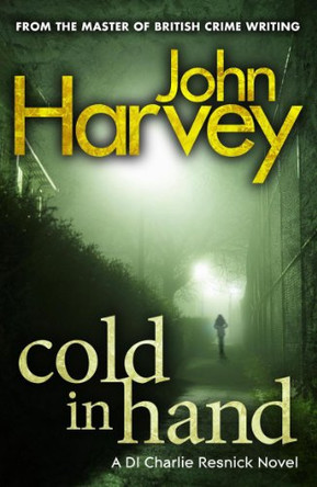 Cold In Hand by John Harvey 9780099505648 [USED COPY]