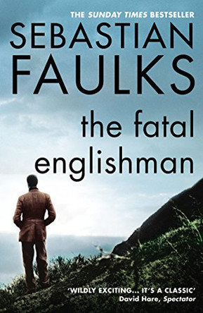 The Fatal Englishman: Three Short Lives by Sebastian Faulks 9780099518013 [USED COPY]