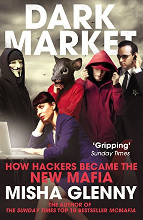 DarkMarket: How Hackers Became the New Mafia by Misha Glenny 9780099546559 [USED COPY]