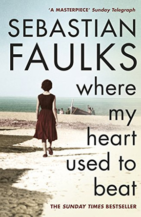Where My Heart Used to Beat by Sebastian Faulks 9780099549246 [USED COPY]