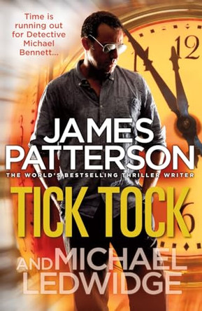 Tick Tock: (Michael Bennett 4). A pacey New York crime thriller by James Patterson 9780099550020 [USED COPY]