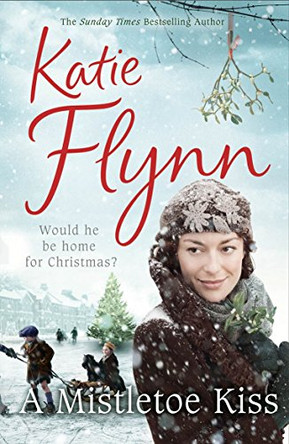A Mistletoe Kiss: World War 2 Saga by Katie Flynn 9780099550488 [USED COPY]