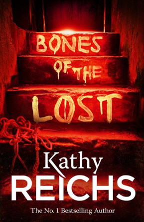 Bones of the Lost: (Temperance Brennan 16) by Kathy Reichs 9780099558057 [USED COPY]