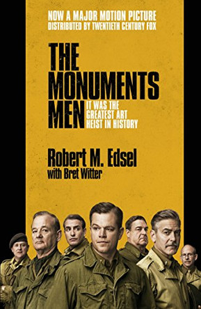 The Monuments Men: Allied Heroes, Nazi Thieves and the Greatest Treasure Hunt in History by Robert M. Edsel 9780099567943 [USED COPY]