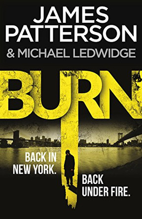 Burn: (Michael Bennett 7). A sizzling New York crime thriller by James Patterson 9780099574040 [USED COPY]