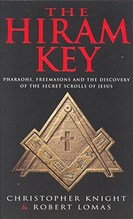 The Hiram Key: Pharoahs,Freemasons and the Discovery of the Secret Scrolls of Christ by Christopher Knight 9780099699415 [USED COPY]