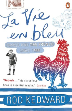 La Vie en bleu: France and the French since 1900 by Rod Kedward 9780140130959 [USED COPY]