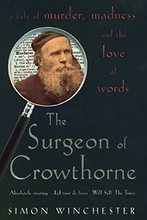 The Surgeon of Crowthorne: A Tale of Murder, Madness and the Oxford English Dictionary by Simon Winchester 9780140271287 [USED COPY]