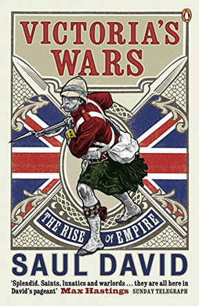 Victoria's Wars: The Rise of Empire by Saul David 9780141005553 [USED COPY]