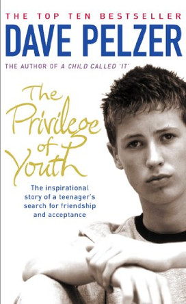 The Privilege of Youth: The Inspirational Story of a Teenager's Search for Friendship and Acceptance by Dave Pelzer 9780141014944 [USED COPY]