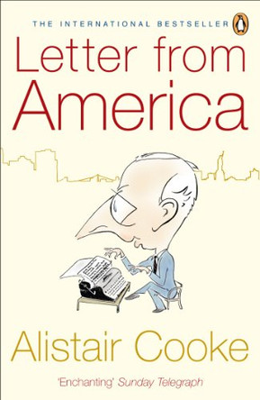 Letter from America: 1946-2004 by Alistair Cooke 9780141020150 [USED COPY]