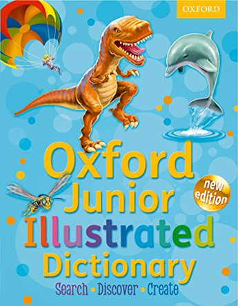 Oxford Junior Illustrated Dictionary: Accessible, fun and colourful, for children aged 7+ by Oxford Dictionaries 9780192732590 [USED COPY]