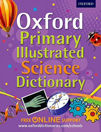 Oxford Primary Illustrated Science Dictionary by Oxford Dictionaries 9780192733559 [USED COPY]