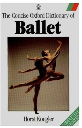 Concise Oxford Dictionary of Ballet by Horst Koegler 9780193113305 [USED COPY]