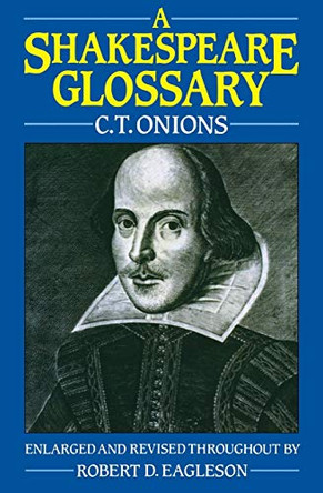 A Shakespeare Glossary by C. T. Onions 9780198125211 [USED COPY]