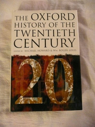 The Oxford History of the Twentieth Century by Michael Howard 9780198204282 [USED COPY]