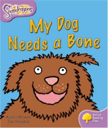Oxford Reading Tree: Level 1+: Snapdragons: My Dog Needs A Bone by Alison Hawes 9780198455059 [USED COPY]