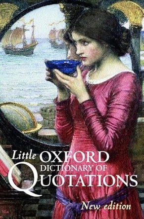 Little Oxford Dictionary of Quotations by Susan Ratcliffe 9780198609988 [USED COPY]