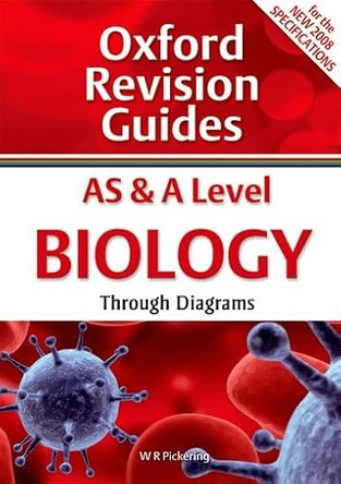 AS and A Level Biology Through Diagrams: Oxford Revision Guides by W. R. Pickering 9780199180912 [USED COPY]