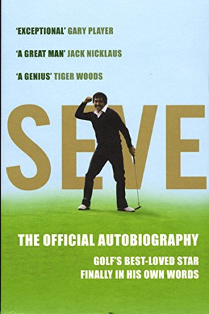 Seve: The Autobiography by Severiano Ballesteros 9780224082570 [USED COPY]