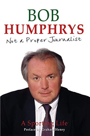 Not a Proper Journalist by Bob Humphrys 9780224082754 [USED COPY]