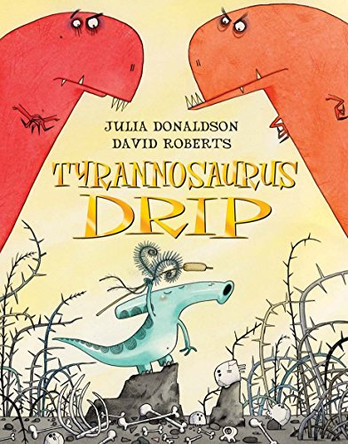 Tyrannosaurus Drip by Julia Donaldson 9780230015500 [USED COPY]