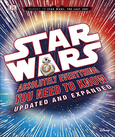Star Wars Absolutely Everything You Need to Know Updated and Expanded by Cole Horton 9780241232392 [USED COPY]
