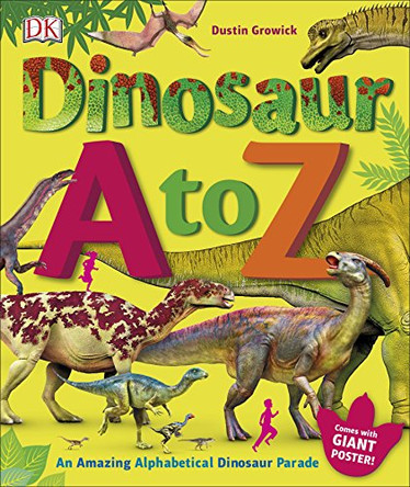 Dinosaur A to Z: An Amazing Alphabetical Dinosaur Parade by Dustin Growick 9780241283875 [USED COPY]