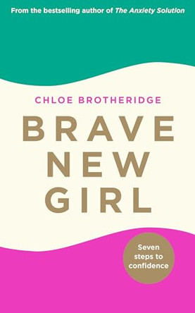 Brave New Girl: Seven Steps to Confidence by Chloe Brotheridge 9780241400432 [USED COPY]