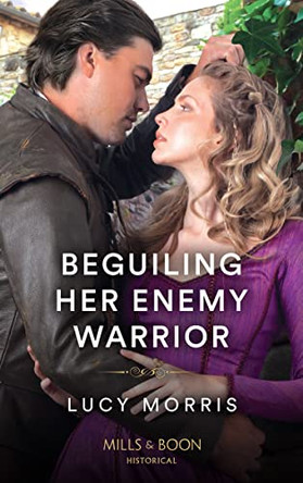 Beguiling Her Enemy Warrior (Shieldmaiden Sisters, Book 3) by Lucy Morris 9780263304992 [USED COPY]