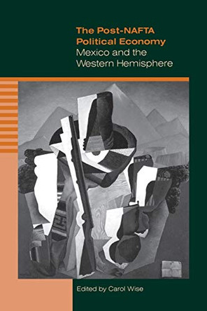 The Post-NAFTA Political Economy: Mexico and the Western Hemisphere by Carol Wise 9780271018232 [USED COPY]