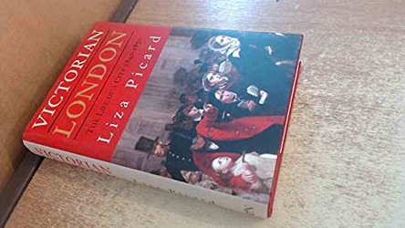 Victorian London: The Life of a City 1840-1870 by Liza Picard 9780297847335 [USED COPY]