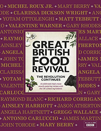 Great British Food Revival: The Revolution Continues: 16 Celebrated Chefs Create Mouth-Watering Recipes with the UK's Finest Ingredients: II by Blanche Vaughan 9780297867647 [USED COPY]