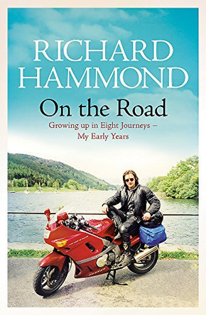 On the Road: Growing up in Eight Journeys - My Early Years by Richard Hammond 9780297869436 [USED COPY]
